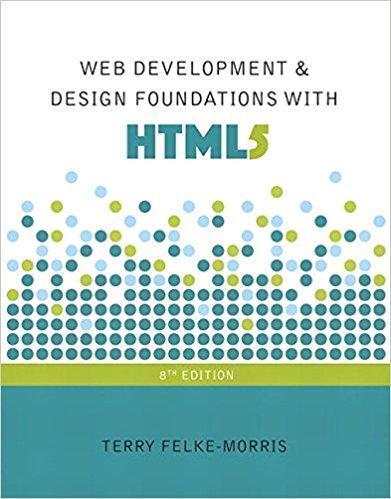 Web Development and Design Foundations with HTML5 8th Edition by Terry Felke-Morris