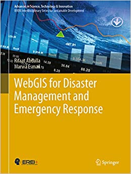 WebGIS for Disaster Management and Emergency Response (Advances in Science, Technology & Innovation)