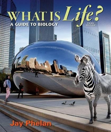 What is Life? A Guide to Biology with Physiology Third Edition