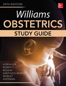 Williams Obstetrics, 24th Edition, Study Guide by Robyn Horsage