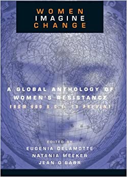 Women Imagine Change: A Global Anthology of Women's Resistance from 600 B.C.E. to Present