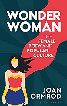 Wonder Woman: The Female Body and Popular Culture (Library of Gender and Popular Culture)