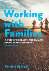 Working with Families, Second Edition : A Guide for Health and Human Services Professionals