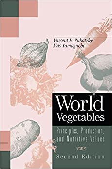 World Vegetables: Principles, Production, and Nutritive Values