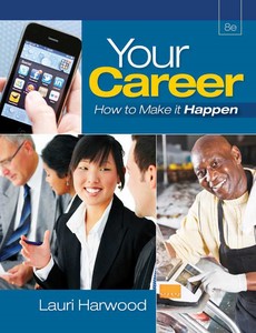 Your Career How To Make It Happen 8th Edition by Lauri Harwood