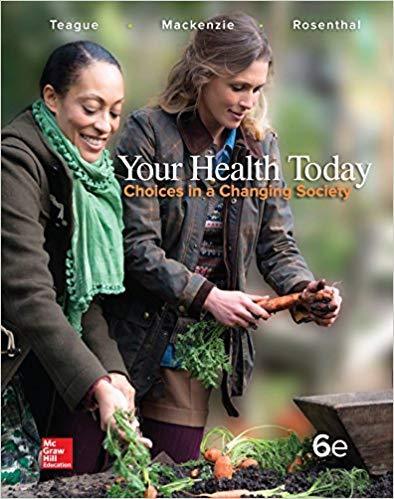 Your Health Today: Choices in a Changing Society 6th Edition by Michael L. Teague