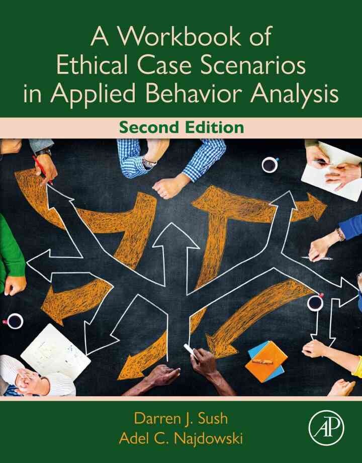 A Workbook of Ethical Case Scenarios in Applied Behavior Analysis, 2nd Edition