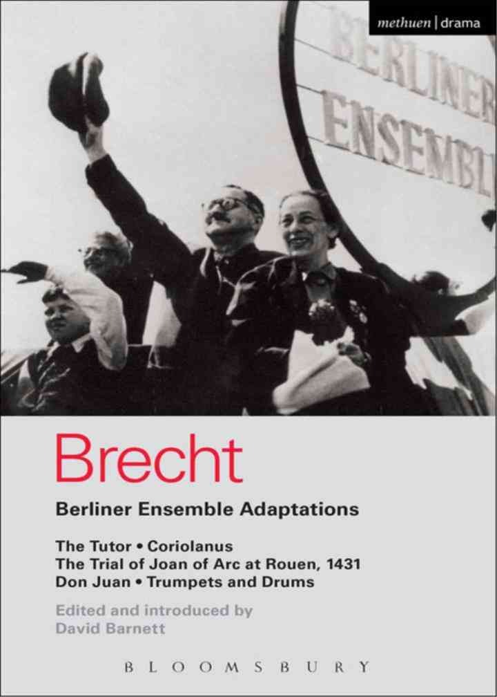 Berliner Ensemble Adaptations: The Tutor; Coriolanus; The Trial of Joan of Arc at Rouen, 1431; Don Juan; Trumpets and Drums, 1st Edition