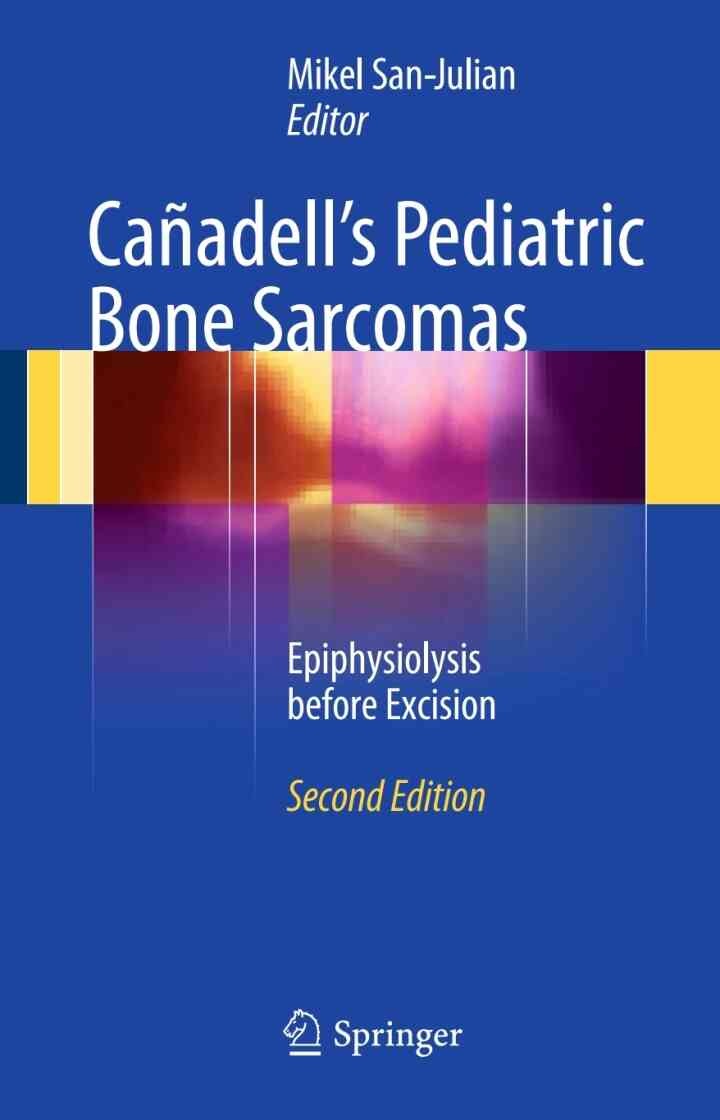 Cañadell's Pediatric Bone Sarcomas: Epiphysiolysis before Excision, 2nd Edition