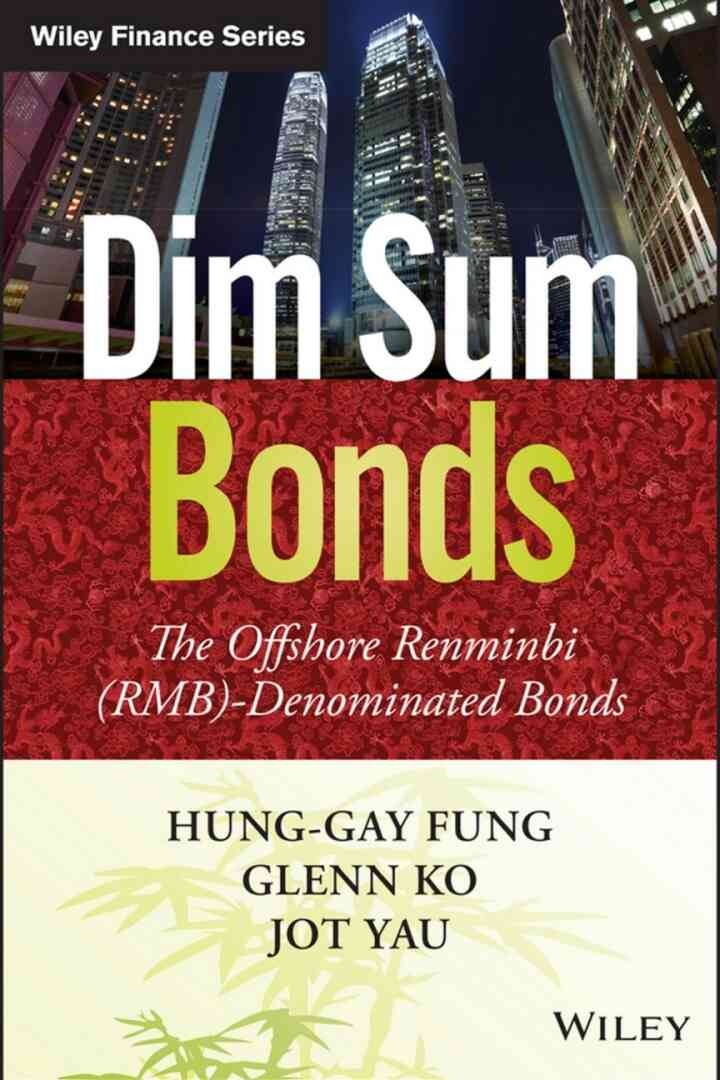 Dim Sum Bonds: The Offshore Renminbi (RMB)-Denominated Bonds, 1st Edition