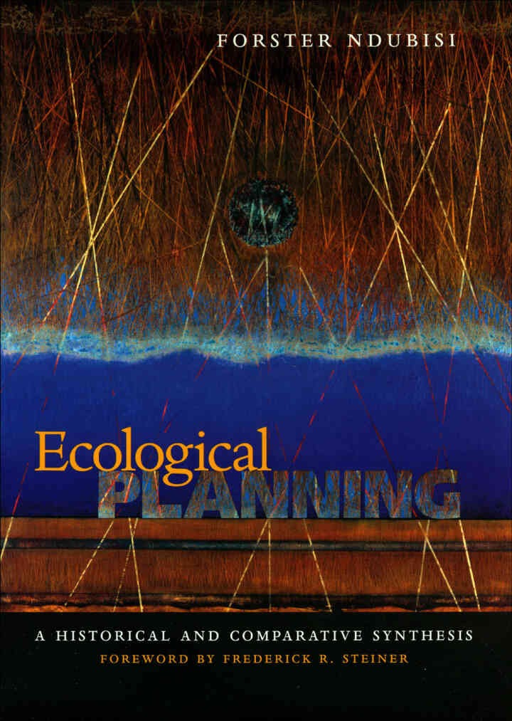 Ecological Planning: A Historical and Comparative Synthesis