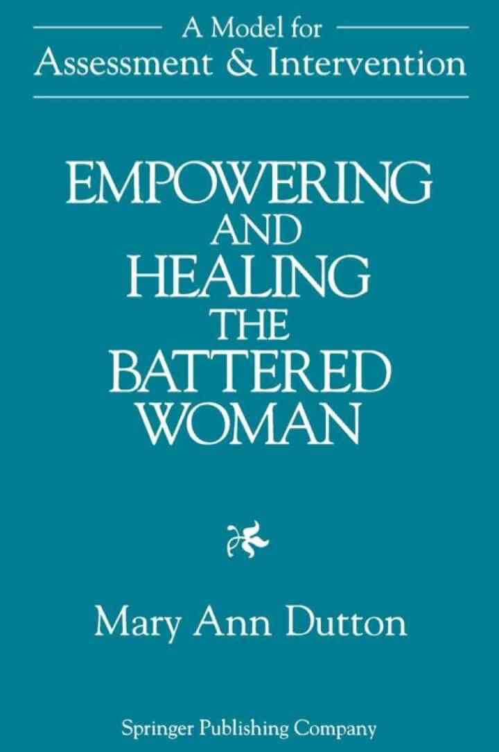 Empowering and Healing the Battered Woman: A Model for Assessment and Intervention, 1st Edition