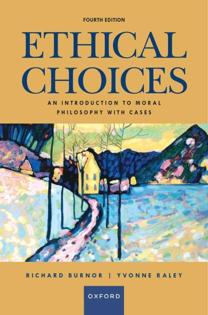 Ethical Choices: An Introduction to Moral Philosophy with Cases, 4th Edition