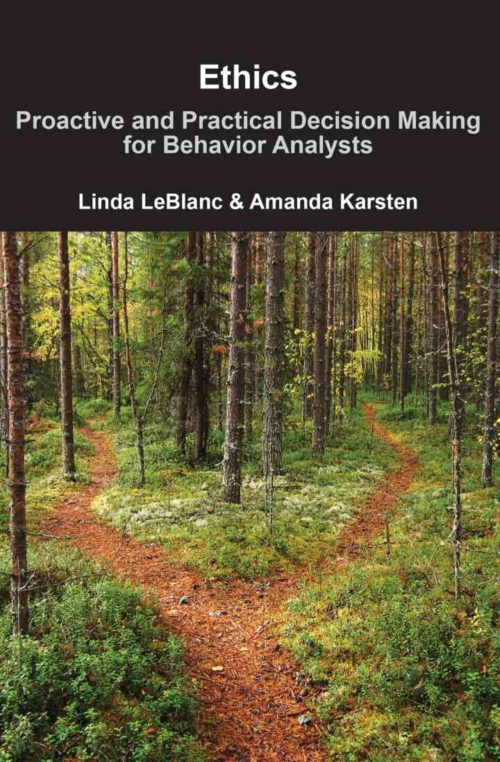 Ethics: Proactive and Practical Decision Making for Behavior Analysts, 1st Edition