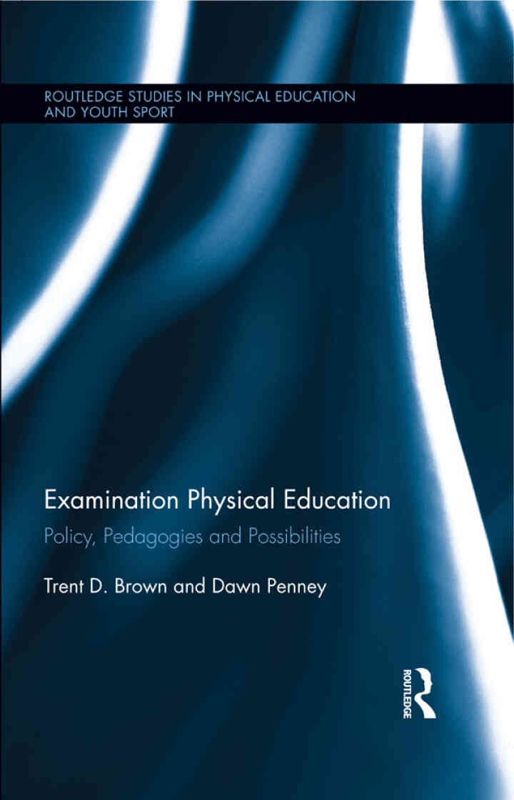 Examination Physical Education: Policy, Practice and Possibilities, 1st Edition