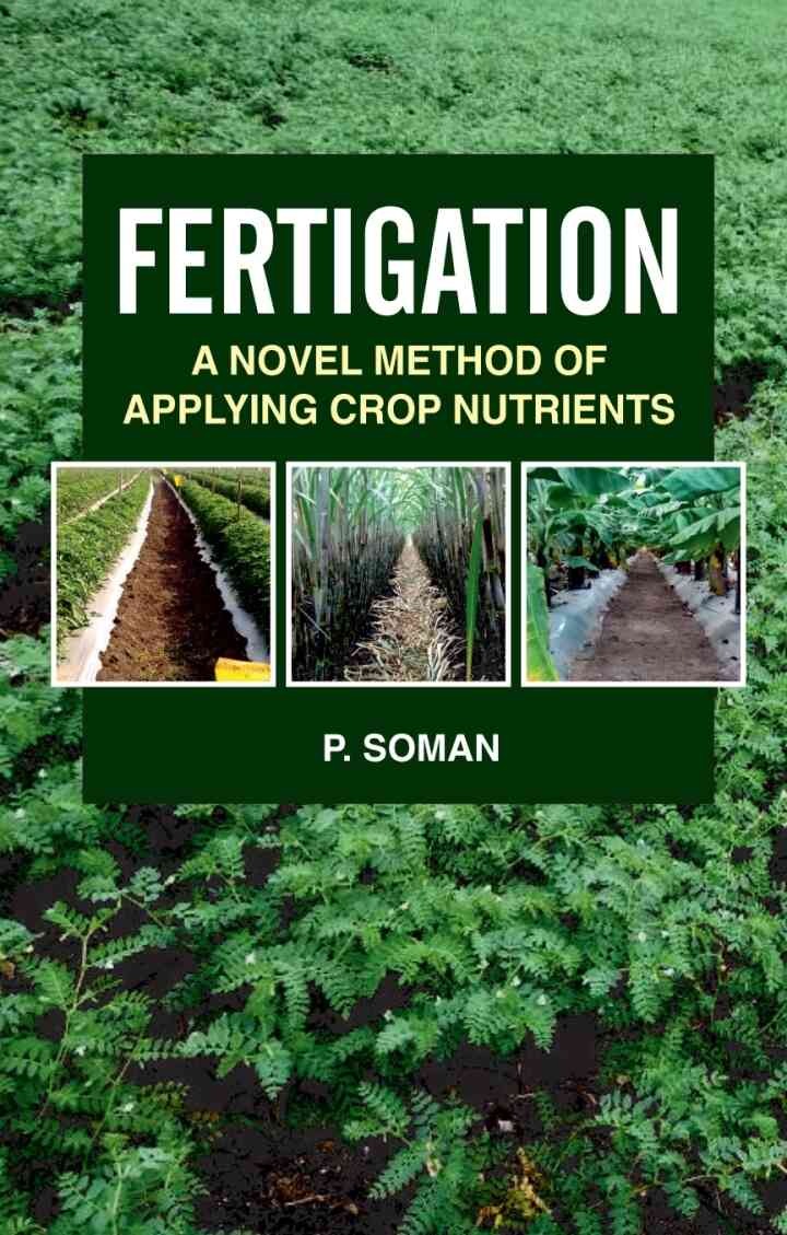 Fertigation: A Novel Method of Applying Crop Nutrients, 1st Edition