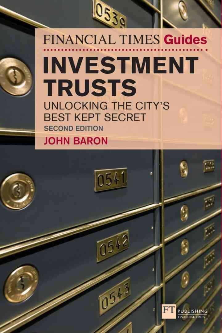 Financial Times Guide to Investment Trusts, The: Unlocking The City'S Best Kept Secret, 2nd Edition