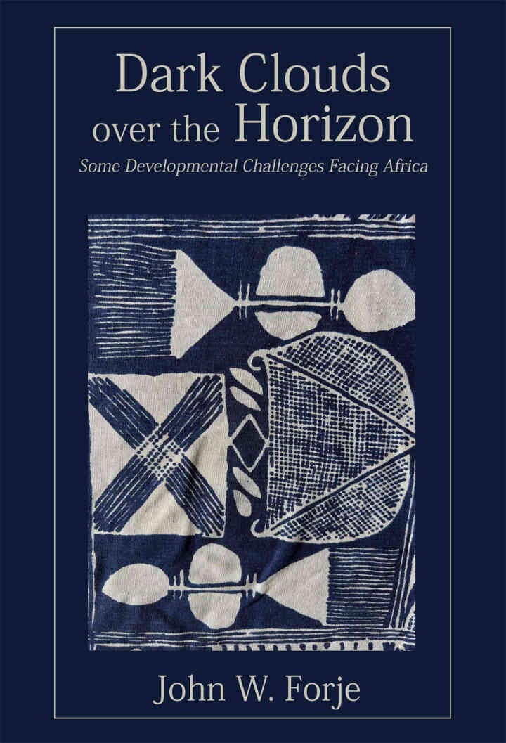 Forje: Dark Clouds on the Horizon: Some Developmental Changes Facing Africa, 1st Edition