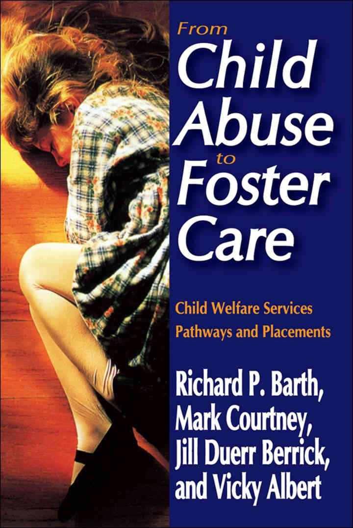 From Child Abuse to Foster Care: Child Welfare Services Pathways and Placements, 1st Edition
