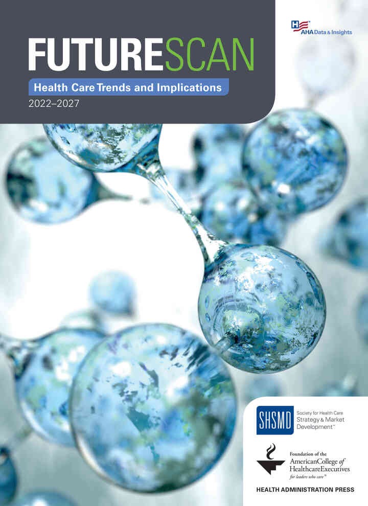Futurescan 2022–2027: Health Care Trends and Implications