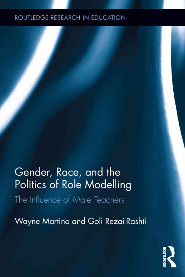 Gender, Race, and the Politics of Role Modelling: The Influence of Male Teachers, 1st Edition