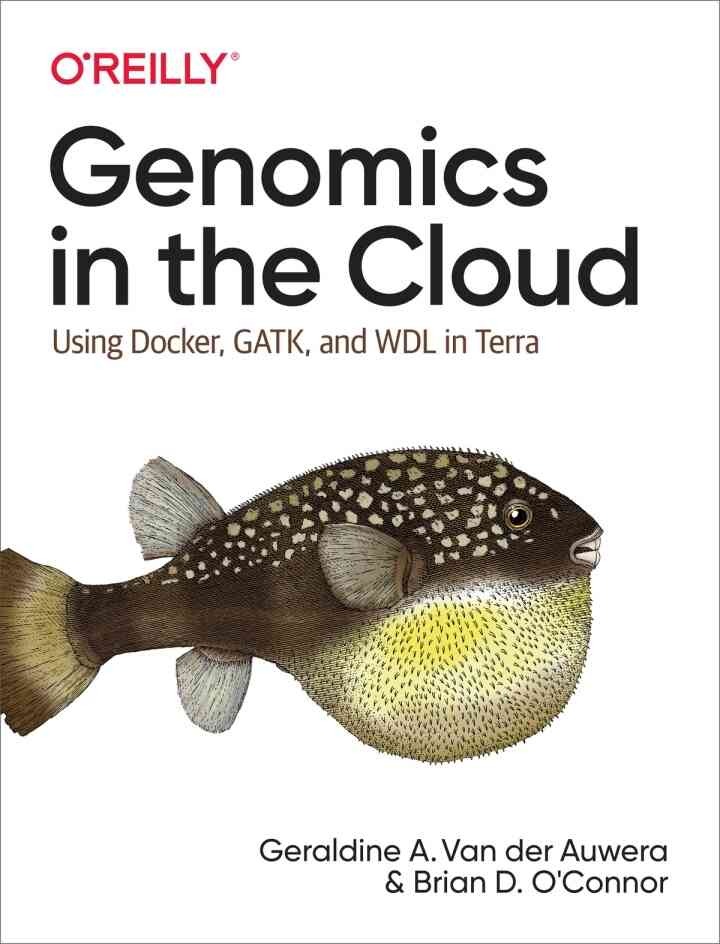 Genomics in the Cloud: Using Docker, GATK, and WDL in Terra, 1st Edition