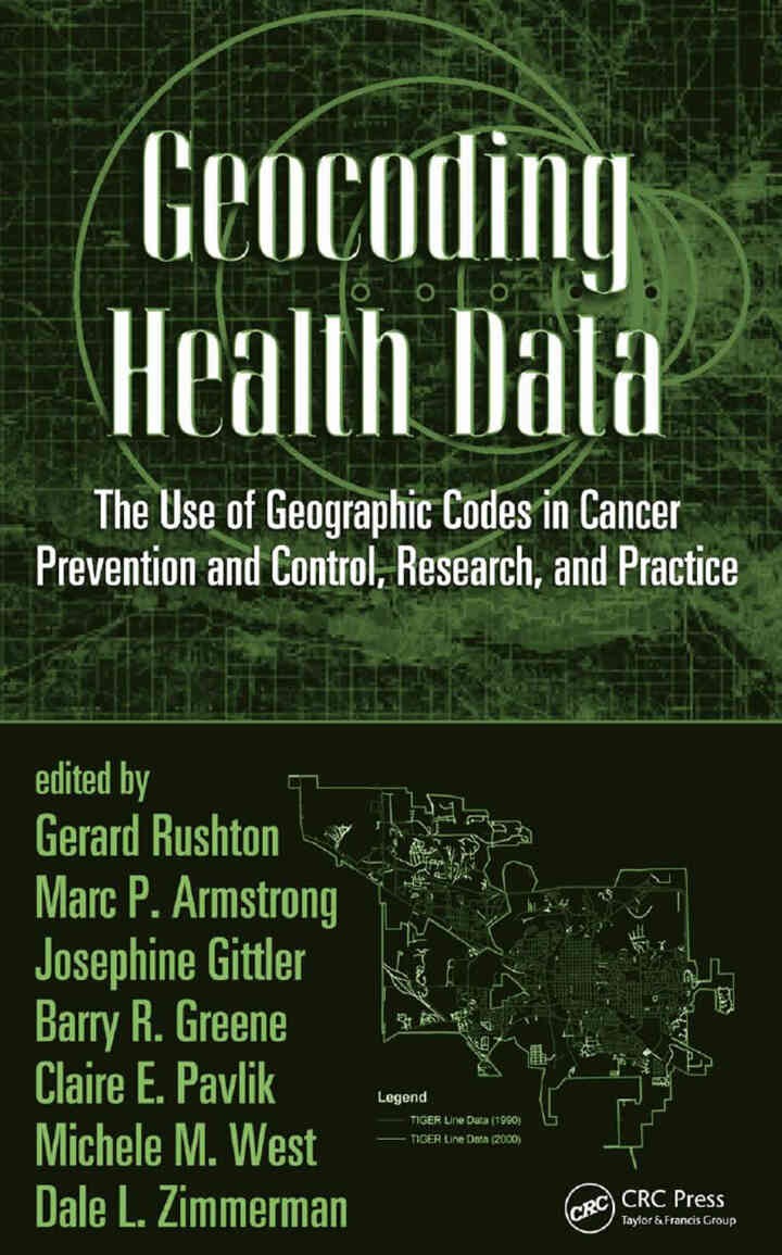 Geocoding Health Data: The Use of Geographic Codes in Cancer Prevention and Control, Research and Practice, 1st Edition