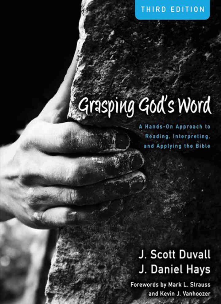Grasping God's Word: A Hands-On Approach to Reading, Interpreting, and Applying the Bible, 3rd Edition