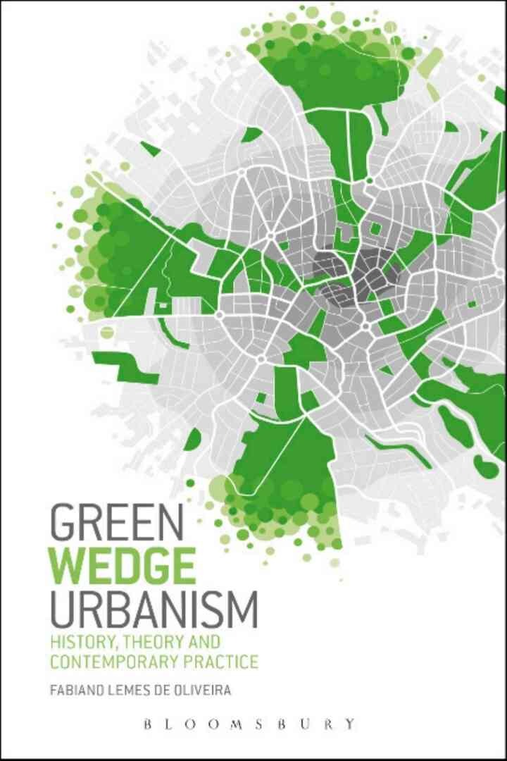 Green Wedge Urbanism: History, Theory and Contemporary Practice, 1st Edition