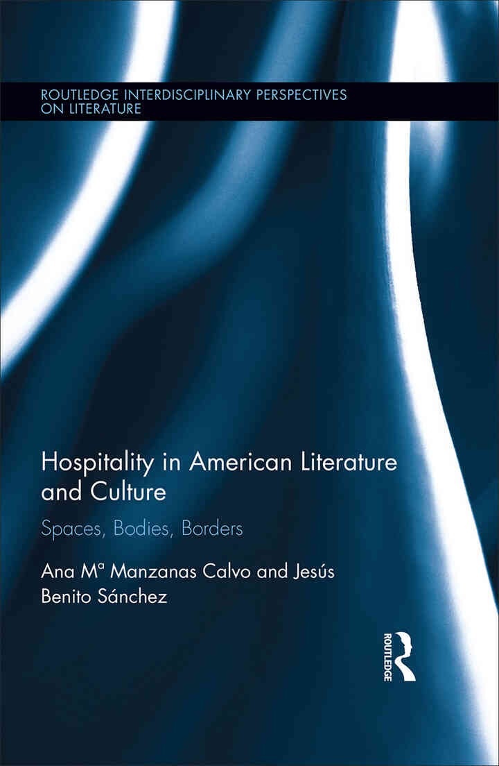 Hospitality in American Literature and Culture: Spaces, Bodies, Borders, 1st Edition