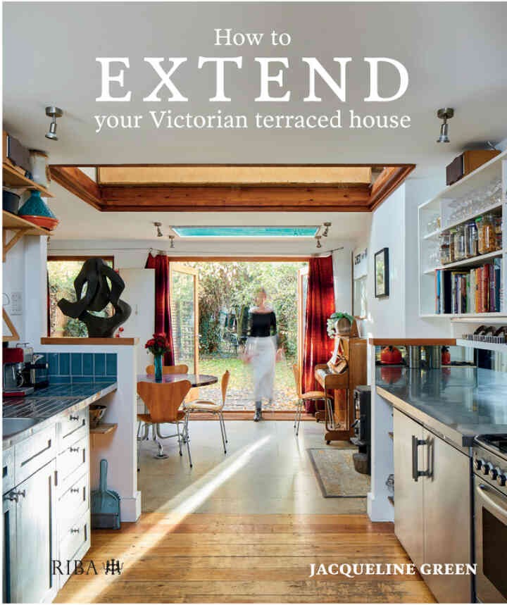 How to Extend Your Victorian Terraced House, 1st Edition