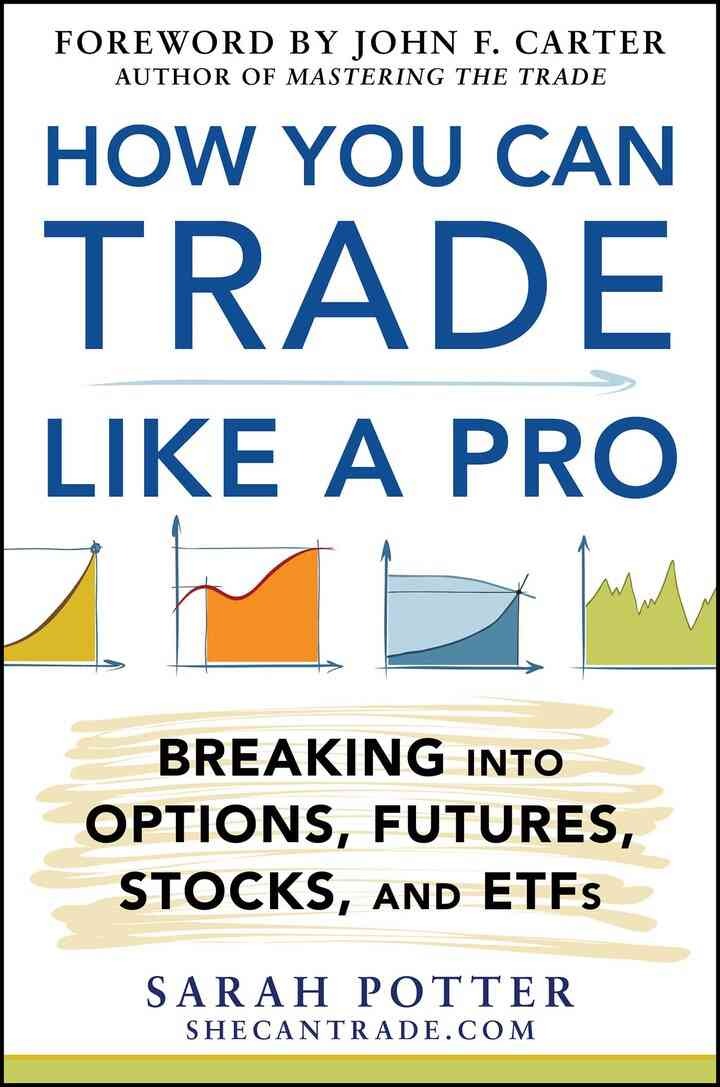 How You Can Trade Like a Pro: Breaking into Options, Futures, Stocks, and ETFs, 1st Edition