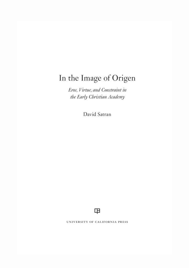 In the Image of Origen: Eros, Virtue, and Constraint in the Early Christian Academy, 1st Edition