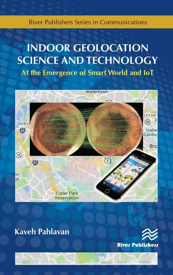 Indoor Geolocation Science and Technology: at the Emergence of Smart World and IoT, 1st Edition