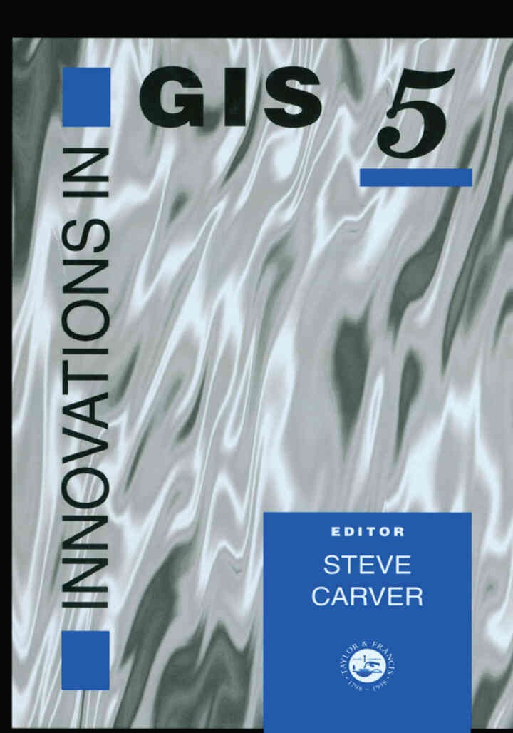 Innovations In GIS 5: Selected Papers From The Fifth National Conference On GIS Research UK, 1st Edition