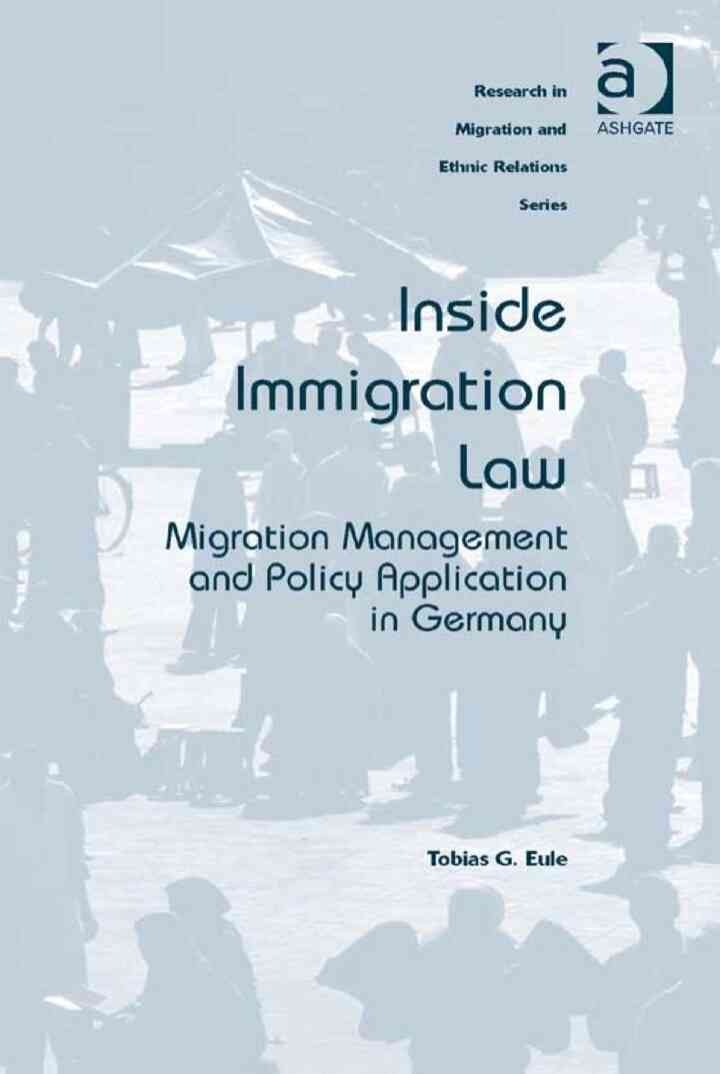 Inside Immigration Law: Migration Management and Policy Application in Germany