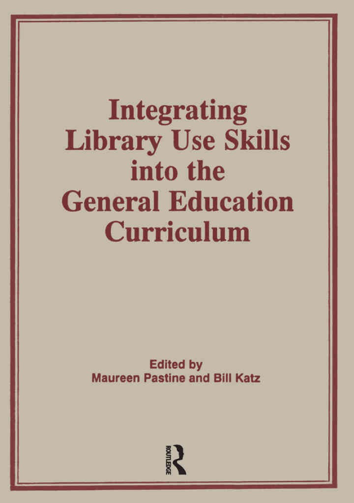 Integrating Library Use Skills Into the General Education Curriculum, 1st Edition