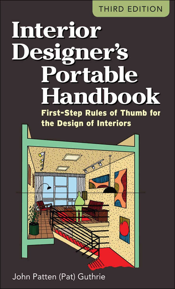 Interior Designer's Portable Handbook: First-Step Rules of Thumb for the Design of Interiors, 3rd Edition