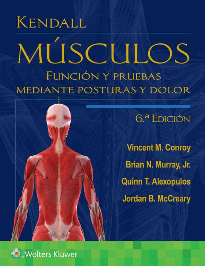 Kendall. Músculos: Función y pruebas mediante posturas y dolor, 6th Edition