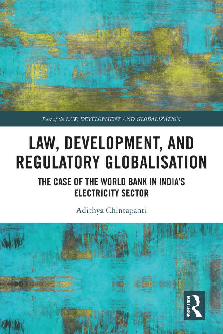 Law, Development and Regulatory Globalisation: The Case of the World Bank in India's Electricity Sector