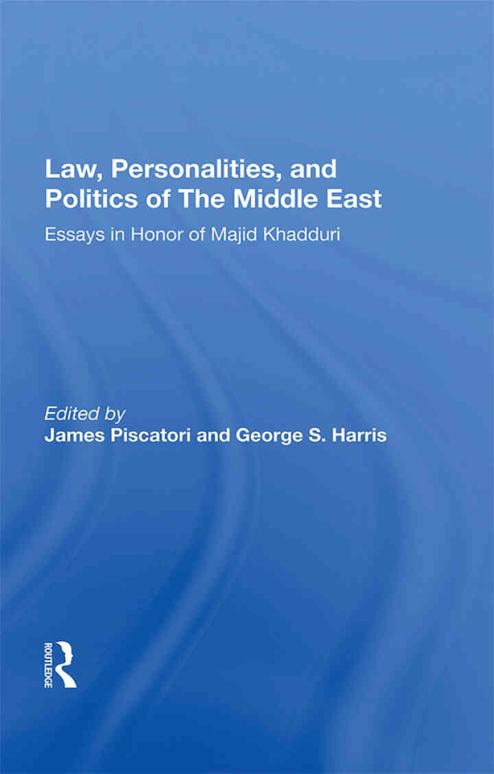 Law, Personalities, and Politics of the Middle East: Essays in Honor of Majid Khadduri