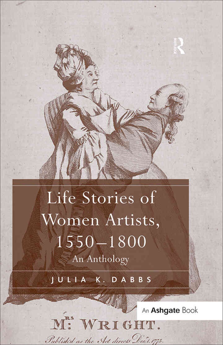 Life Stories of Women Artists, 1550-1800: An Anthology