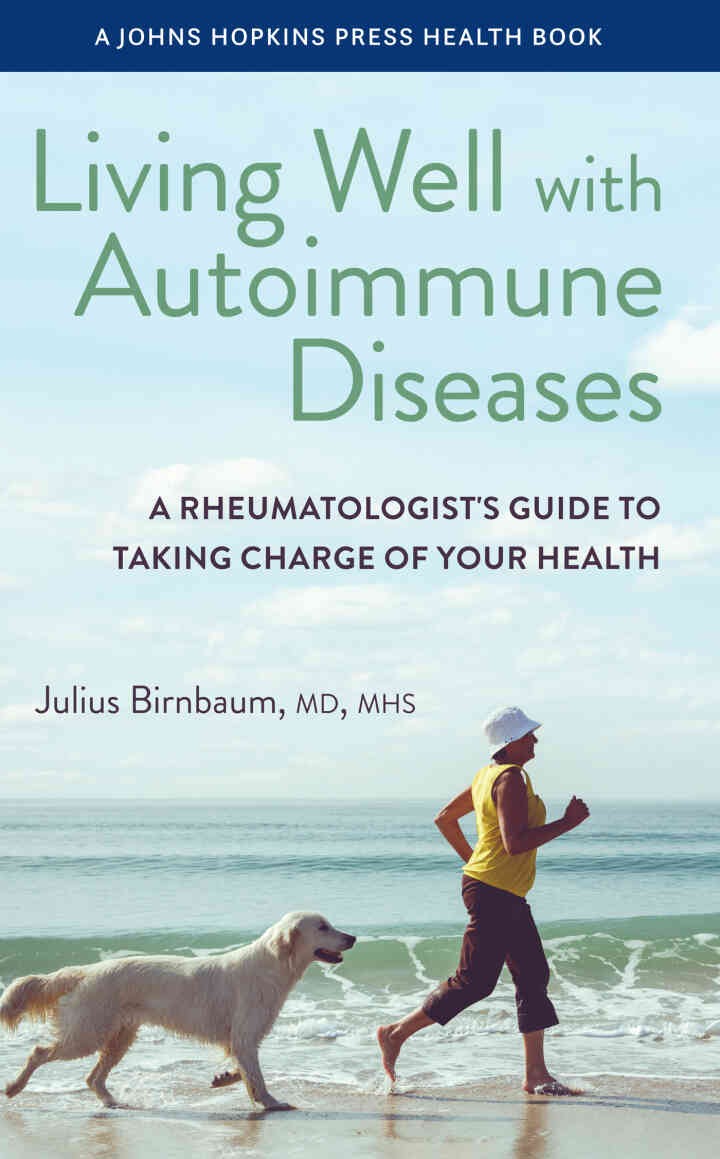 Living Well with Autoimmune Diseases: A Rheumatologist's Guide to Taking Charge of Your Health