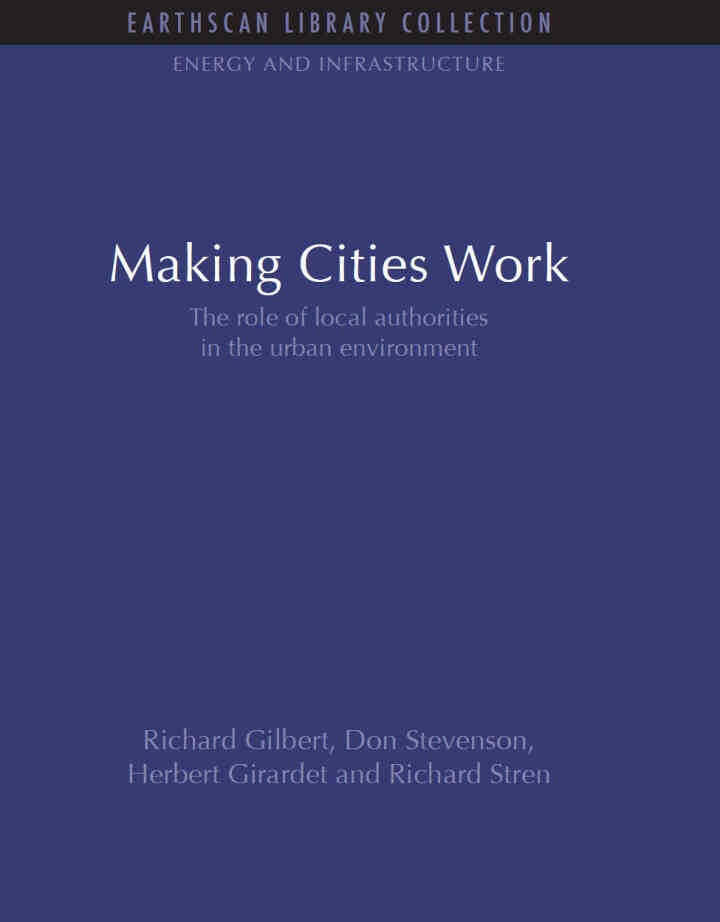 Making Cities Work: Role of Local Authorities in the Urban Environment, 1st Edition
