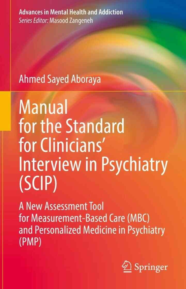 Manual for the Standard for Clinicians’ Interview in Psychiatry (SCIP): A New Assessment Tool for Measurement-Based Care (MBC) and Personalized Medicine in Psychiatry (PMP)