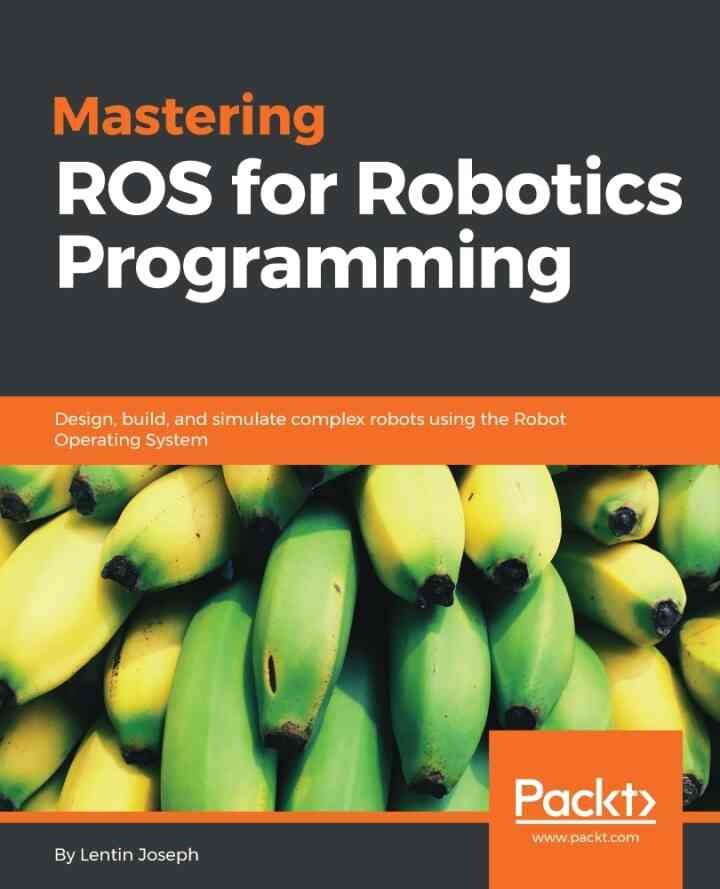 Mastering ROS for Robotics Programming, 1st Edition