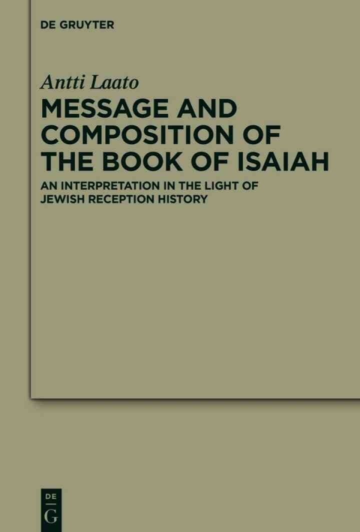 Message and Composition of the Book of Isaiah: An Interpretation in the Light of Jewish Reception History, 1st Edition