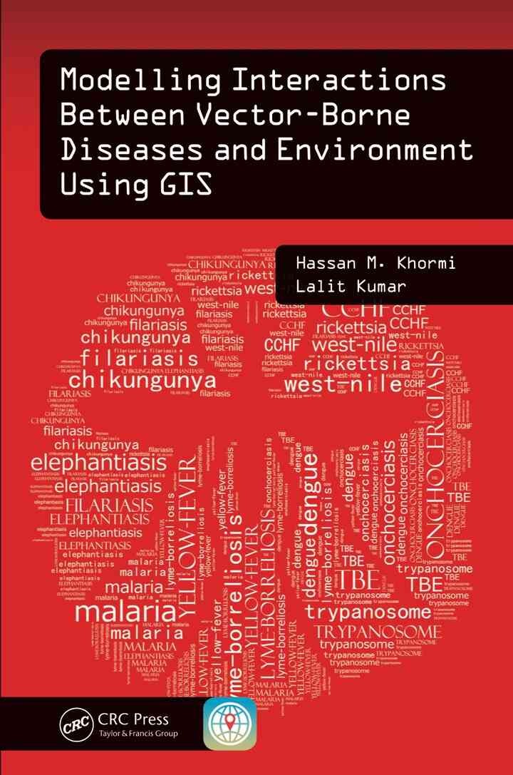 Modelling Interactions Between Vector-Borne Diseases and Environment Using GIS, 1st Edition