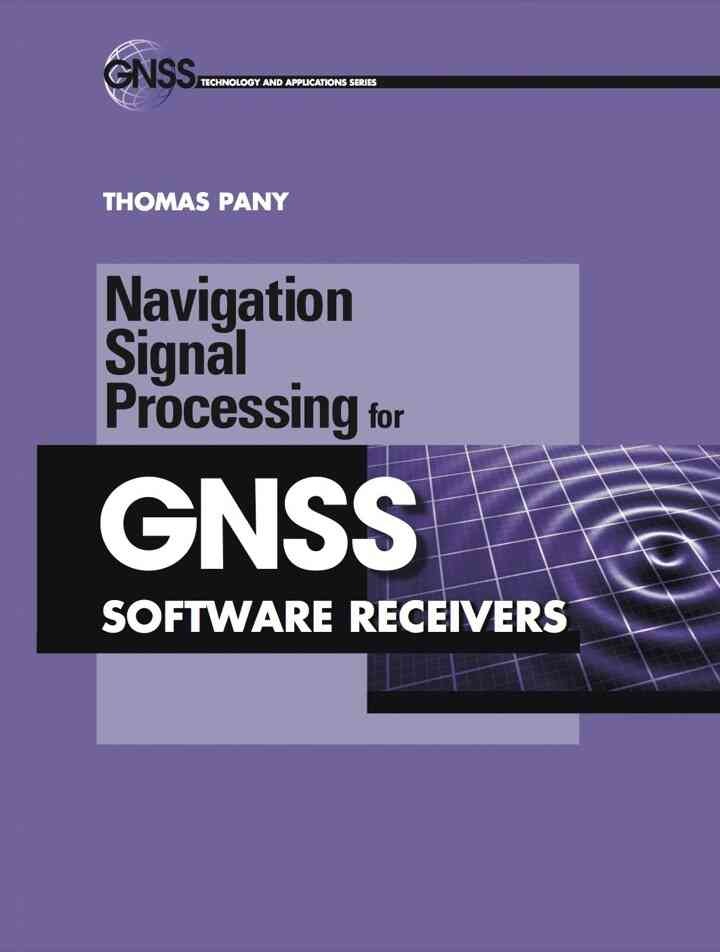 Navigation Signal Processing for GNSS Software Receivers