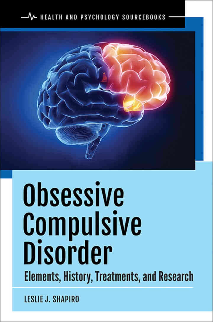 Obsessive Compulsive Disorder: Elements, History, Treatments, and Research, 1st Edition
